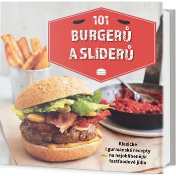 101 burgerů a sliderů: Klasické i gurmánské recepty na nejoblíbenější fastfoodové jídlo - Omega (2018, pevná bez přebalu lesklá)