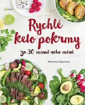Rychlé keto pokrmy za 30 minut nebo ještě míň - Martina Slajerova (2019, brožovaná)