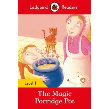 Kniha Ladybird Readers Level 1 - The Magic Porridge Pot (ELT Graded Reader) - Ladybird