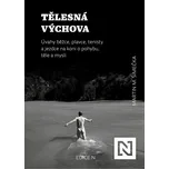 Tělesná výchova: Úvahy běžce, plavce, tenisty a jezdce na koni o pohybu, těle a mysli - Martin M. Šimečka (2021, brožovaná)