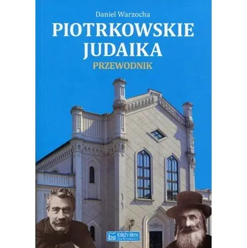 Piotrkowskie judaika Przewodnik - Warzocha Daniel