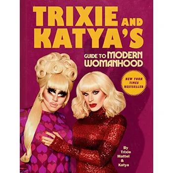 Trixie and Katya's: Guide to Modern Womanhood - Trixie Mattel, Katya Zamolodchikova [EN] (2020, pevná)