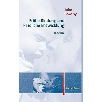 Frühe Bindung und kindliche Entwicklung - John Bowlby [DE] (2021, Měkká, Reinhardt Ernst)