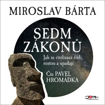 Sedm zákonů: Jak se civilizace rodí, rostou a upadají - Miroslav Bárta (čte Pavel Hromádka) [CDmp3]