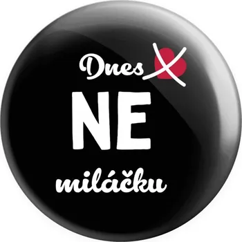 Placka Dnes NE miláčku