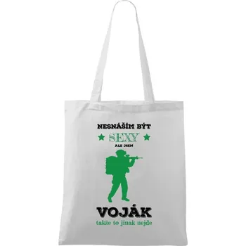 Látková taška Nesnáším být sexy, ale jsem voják