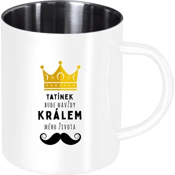 Nerezový hrnek Tatínek bude navždy králem mého života