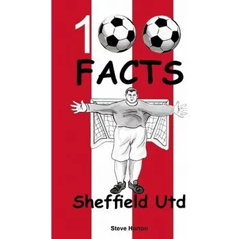 Cizojazyčná kniha Sheffield United - 100 Facts - Horton, Steve