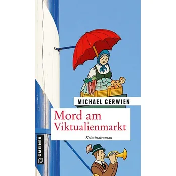 Mord am Viktualienmarkt - Gerwien, Michael