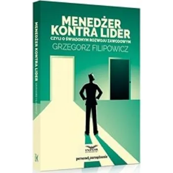 Menedżer kontra lider czyli o świadomym rozwoju zawodowym - Grzegorz Kasdepke, Czyta: Leszek Filipowicz