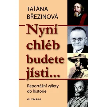 Cestování Nyní chléb budete jísti… - Taťána Březinová