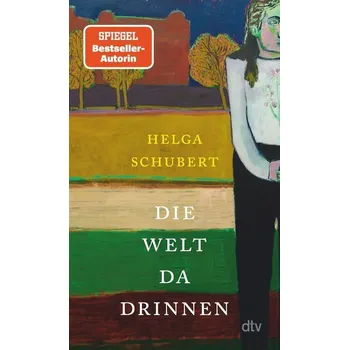 Die Welt da drinnen - Schubert, Helga P.