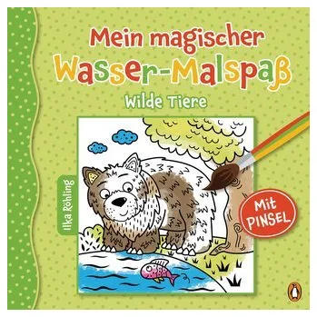 První čtění Mein magischer Wasser-Malspaß - Wilde Tiere - Röhling, Ilka