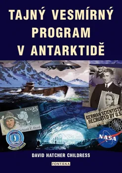 Tajný vesmírný program v Antarktidě - David Hatcher Childress (2021, brožovaná)