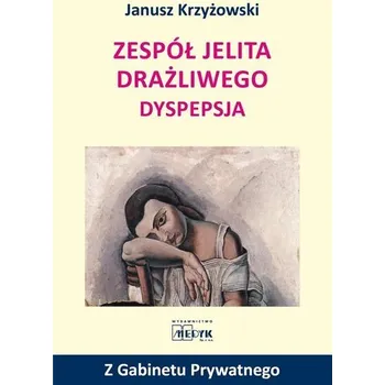 Zespół jelita drażliwego. Dyspepsja - Janusz Krzyżowski