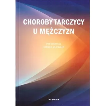 Choroby tarczycy u mężczyzn - Marka Ruchały