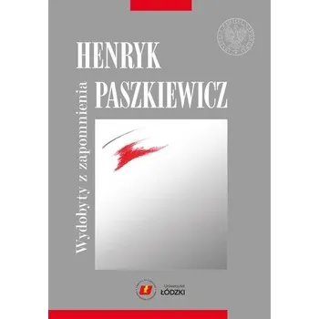 Literární biografie Henryk Paszkiewicz wydobyty z zapomnienia - Praca zbiorowa