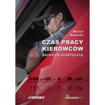Časopis Czas pracy kierowców. Poradnik praktyczny - Mirmił Bielecki