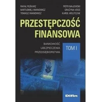 Przestępczość finansowa T.1 Bankowość.. - Praca zbiorowa