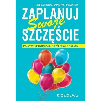 Zaplanuj swoje szczęście - Aneta Chybicka, Katarzyna Poszewiecka