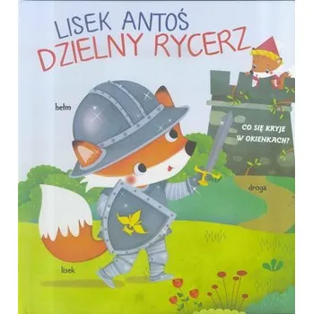 Pohádka Lisek Antoś. Dzielny rycerz - Praca zbiorowa