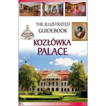 Cestování Przewodnik ilustrowany Pałac w Kozłówce w.ang. - Anna Szczepaniak, Piotr Jaworek