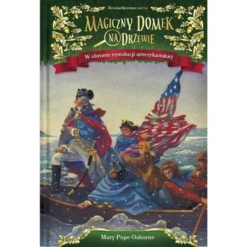 Magiczny domek na drzewie T.22 W obronie rewolucji - MARY POPE OSBORNE