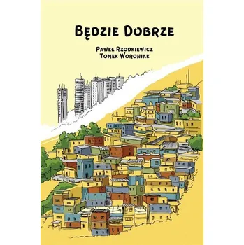 Komiks pro dospělé Będzie dobrze - Lilla Barbara Paszkiewicz, Jerzy Juchnowski, Rafa