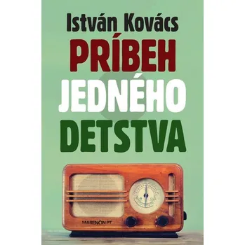 Kniha Príbeh jedného detstva - István Kovács (E-Kniha)