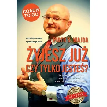 Żyjesz już czy tylko jesteś? - Wajda Piotr S.