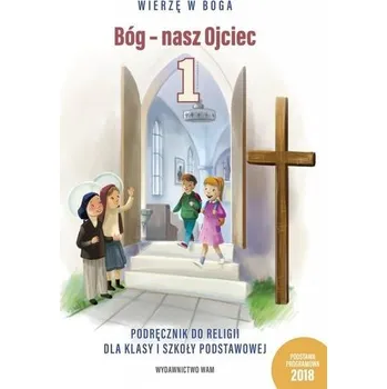 Katechizm SP 1 Bóg - nasz Ojciec podr WAM - Władysław Kubik SJ
