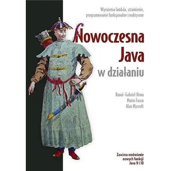Nowoczesna Java w działaniu - Raoul-Gabriel Urma, Mario Fusco, Alan Mycroft