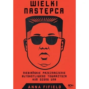 Literární biografie Wielki Następca.Niebiańskie przeznaczenie... - Anna Fifield