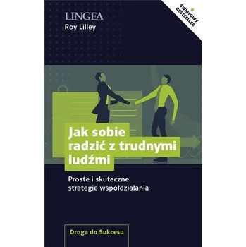 Jak sobie radzić z trudnymi ludźmi - Roy Lilley