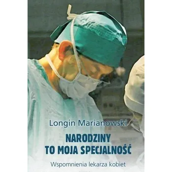 Literární biografie Narodziny to moja specjalność - Marianowski Longin