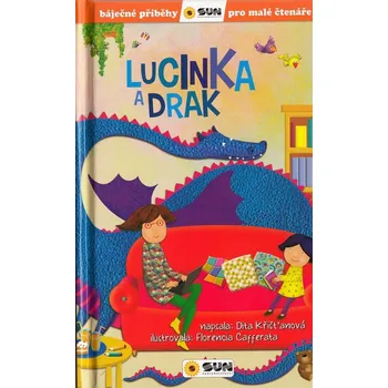 Pohádka Lucinka a drak - Dita Křišťanová - 978-80-7567-792-1