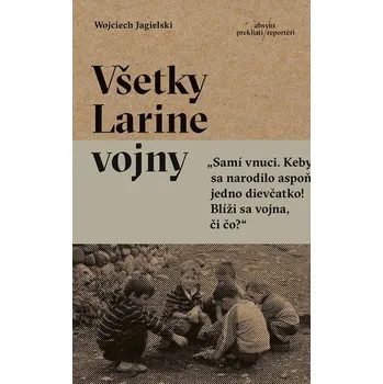 Kniha Všetky Larine vojny - Wojciech Jagielski