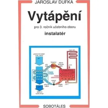 Vytápění pro 3. ročník učebního oboru instalatér - Jaroslav Dufka