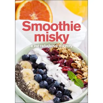 Smoothie misky a iné raňajkové dobroty - Andrea Malá
