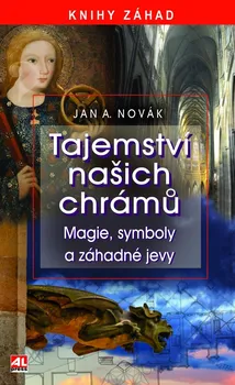 Tajemství našich chrámů: Magie, symboly a záhadné jevy - Jan A. Novák (2020, pevná bez přebalu lesklá)