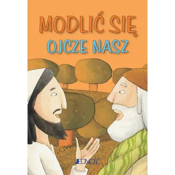 MODLIĆ SIĘ OJCZE NASZ - opracowanie zbiorowe