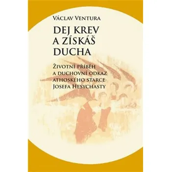 Duchovní literatura Dej krev a získáš ducha - Václav Ventura (2018, brožovaná)