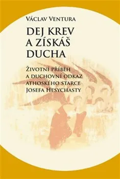 Duchovní literatura Dej krev a získáš ducha - Václav Ventura (2018, brožovaná)