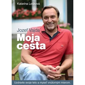 Moja cesta - Jozef Vajda Katarína Lešková