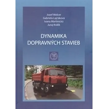 Dynamika dopravných stavieb - Melcer, Jozef; Lajčáková, Gabriela; Martinická, Ivana; Králik, Juraj