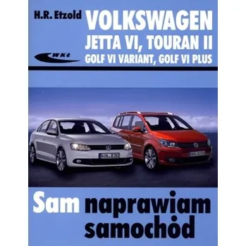 Volkswagen Jetta VI, Touran II, Golf VI Variant, Golf VI Plus. Sam naprawiam samochód - Etzold Hans-Rudiger