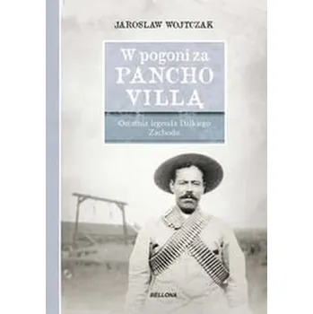 Literární biografie W pogoni za Pancho Villą - Jarosław Wojtczak