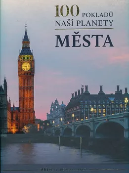 Encyklopedie 100 pokladů naší planety: Města - REBO (2019, pevná s přebalem lesklá)