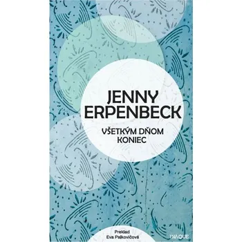 Všetkým dňom koniec - Jenny Erpenbeck