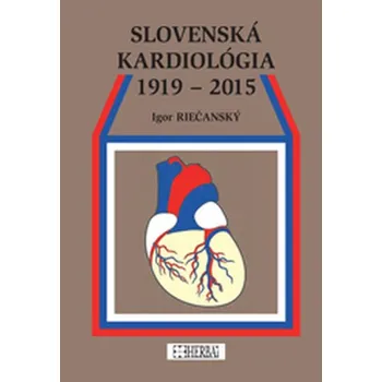 Slovenská kardiológia 1919 - 2015 - Riečanský, Igor